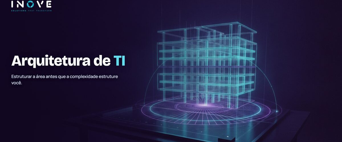 Arquitetura de TI: como estruturar essa área na prática