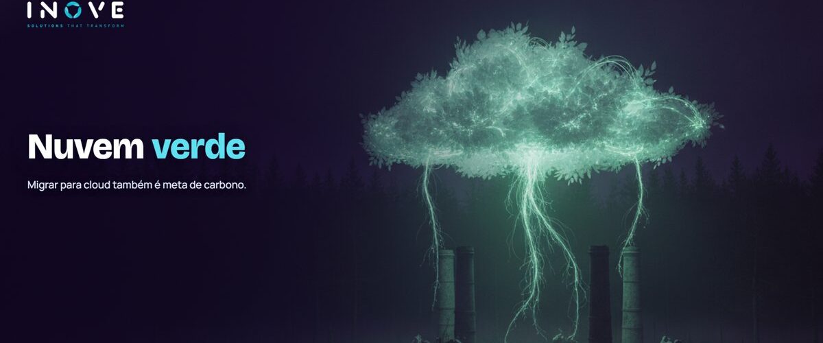 Nuvem verde: como migrar para cloud reduz a emissão de carbono