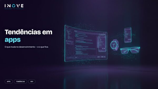 Quais as tendências para o desenvolvimento de aplicativos?