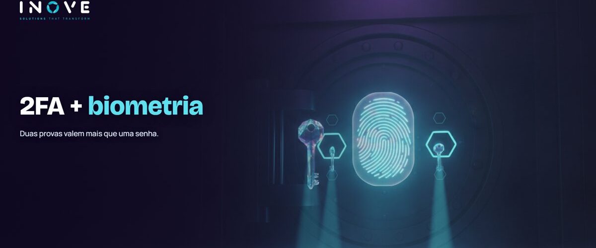 Autenticação em duas etapas e biometria: proteção essencial