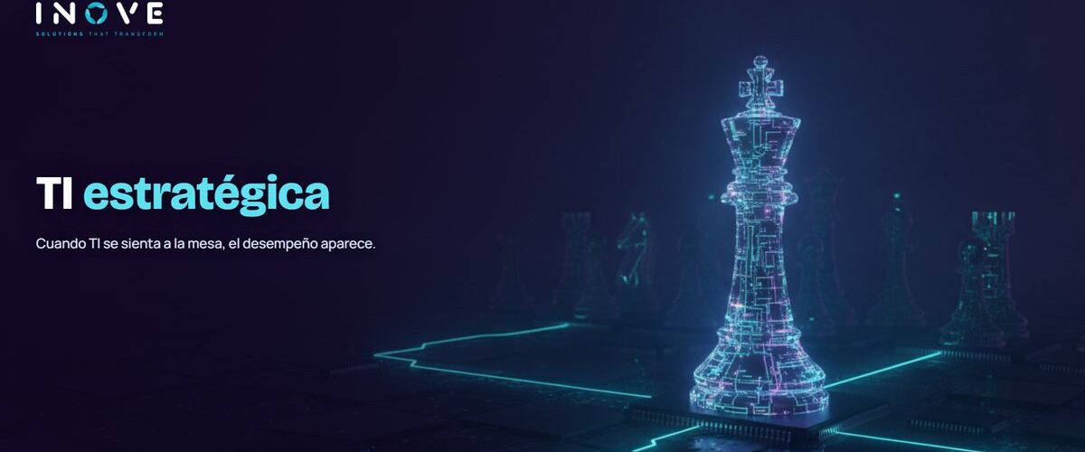 TI estratégica: la tecnología como motor del negocio