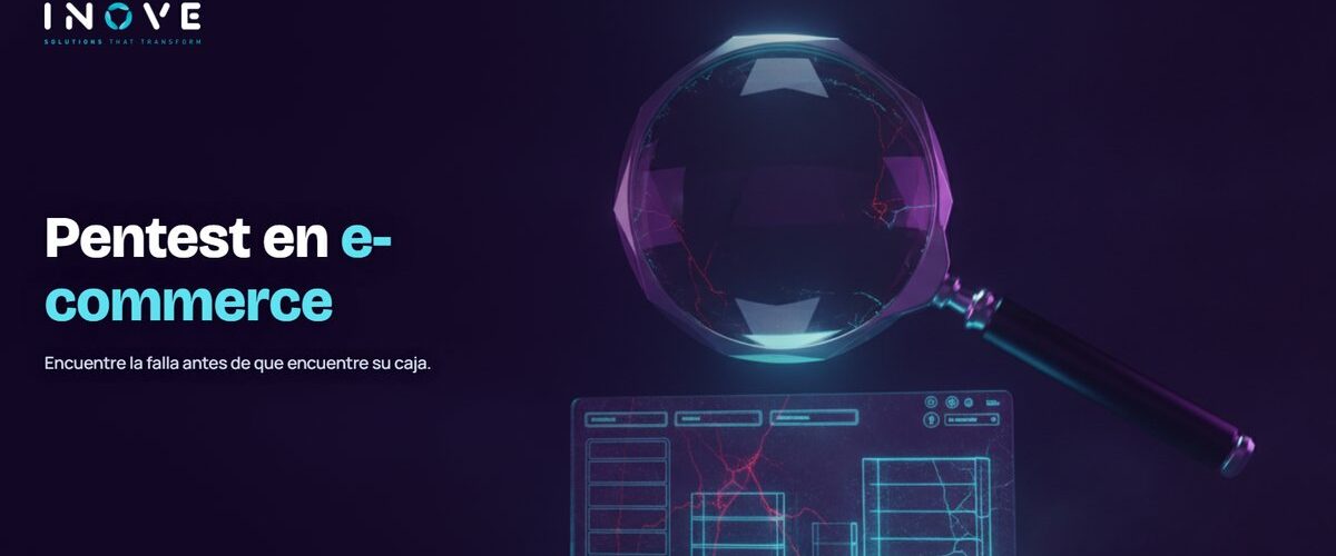Pentest: por qué es indispensable para vender en su sitio