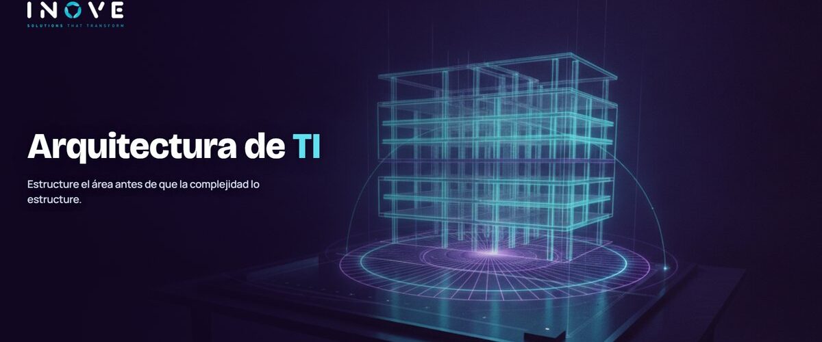Arquitectura de TI: cómo estructurar el área en la práctica