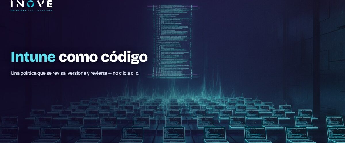 Intune as Code: políticas de endpoints en git, construidas con IA