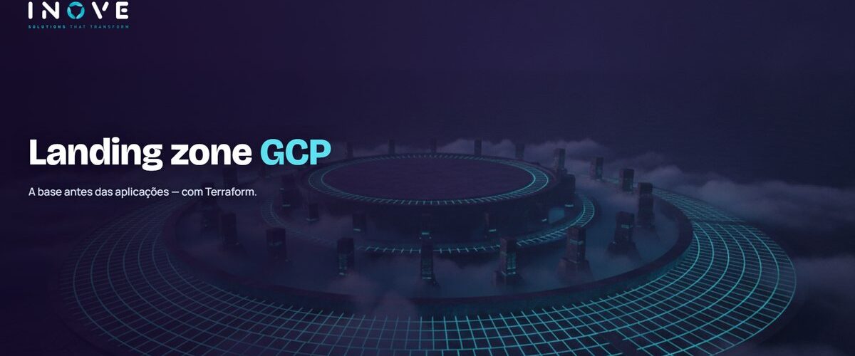 Landing zone no GCP com Terraform: a base antes das apps