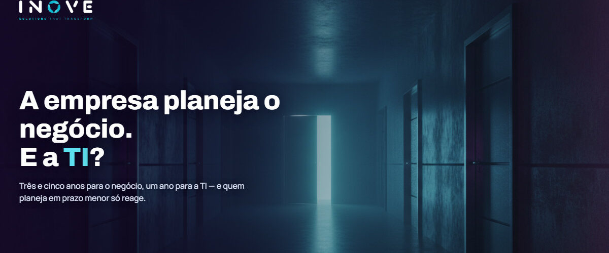 Planejamento de TI: sua empresa planeja o negócio a cinco anos. E a TI?