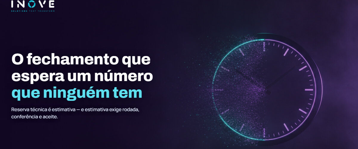 Reserva técnica e fechamento: por que o mês da seguradora nunca fecha no prazo