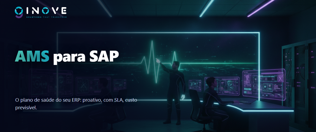 AMS para SAP: sua equipe não deveria passar o dia apagando incêndio