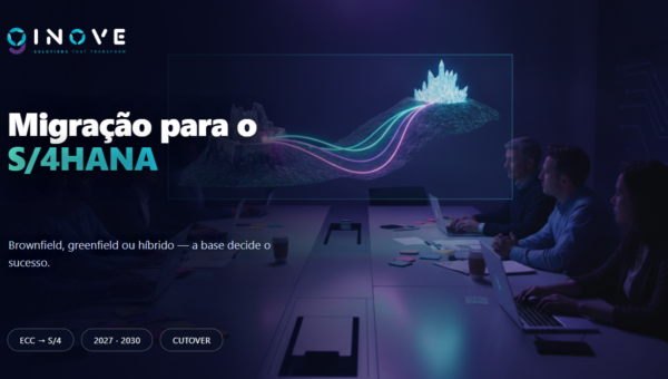 Migração para o SAP S/4HANA: mais do que trocar de ERP, é preparar a base